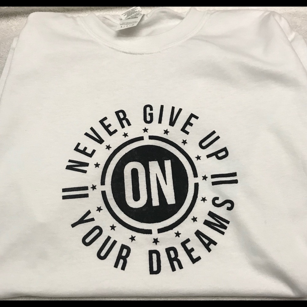 “Never Give Up On Your Dreams” Custom T-shirts.